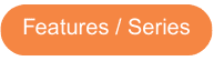 Features/ Series button